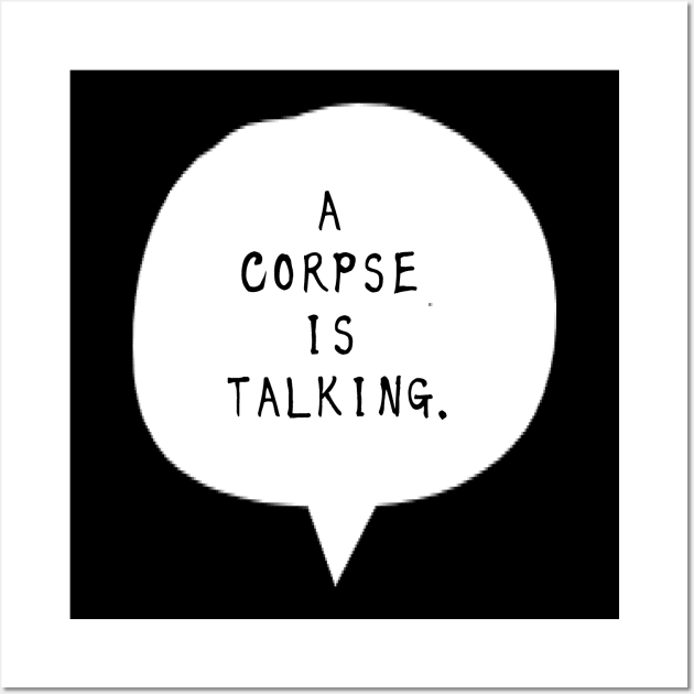 A Corpse is Talking Eng ver. Wall Art by Smile Flower